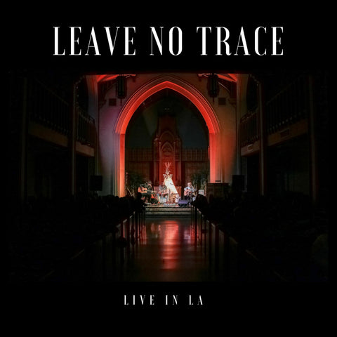 Leave No Trace (live in LA)